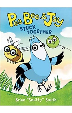 Pea, Bee, &amp; Jay #1: Stuck Together Paperback 